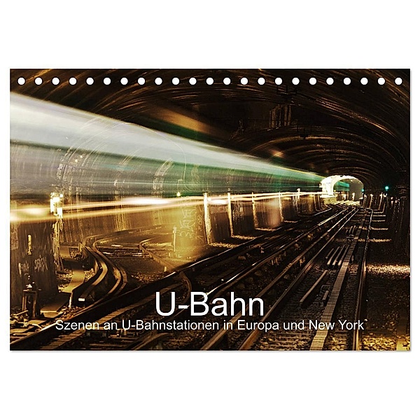 U-Bahn - Szenen an U-Bahnstationen in Europa und New York (Tischkalender 2024 DIN A5 quer), CALVENDO Monatskalender, Christian Müller