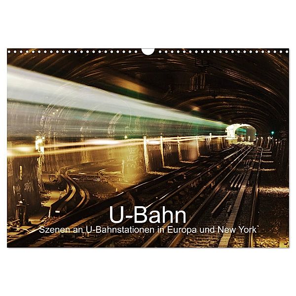 U-Bahn - Szenen an U-Bahnstationen in Europa und New York (Wandkalender 2024 DIN A3 quer), CALVENDO Monatskalender, Christian Müller
