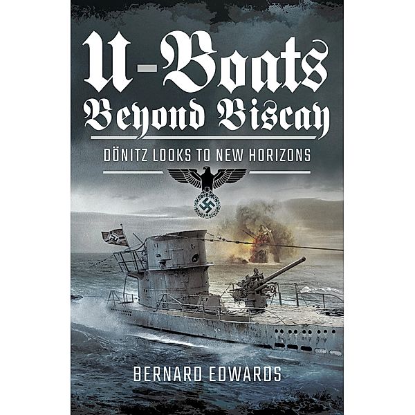 U-Boats Beyond Biscay, Bernard Edwards