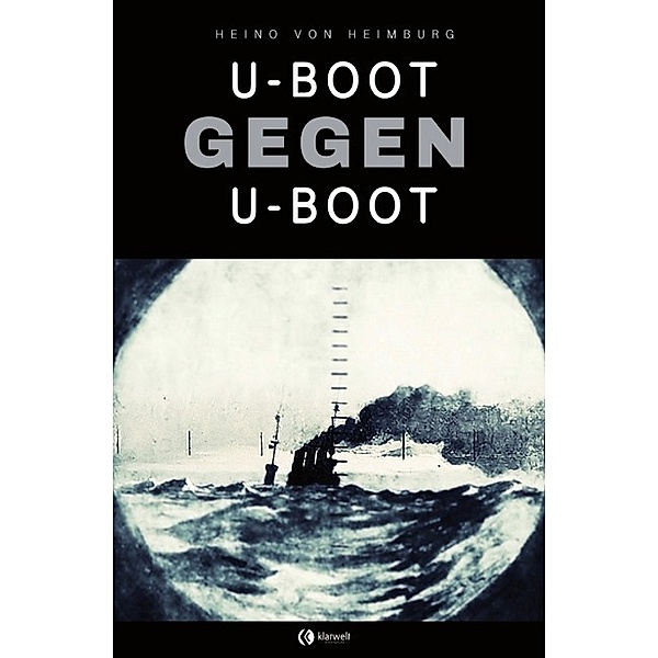 U-Boot gegen U-Boot, Heino von Heimburg