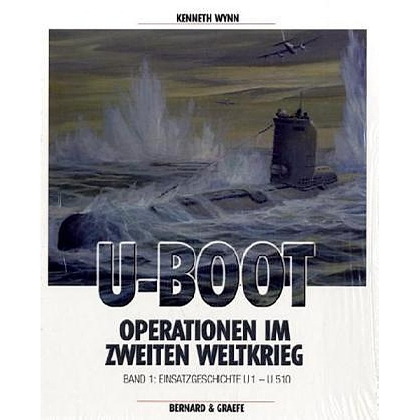 U-Boot-Operationen im Zweiten Weltkrieg / BD 1 / U-Boot-Operationen im Zweiten Weltkrieg.Bd.1, Kenneth Wynn