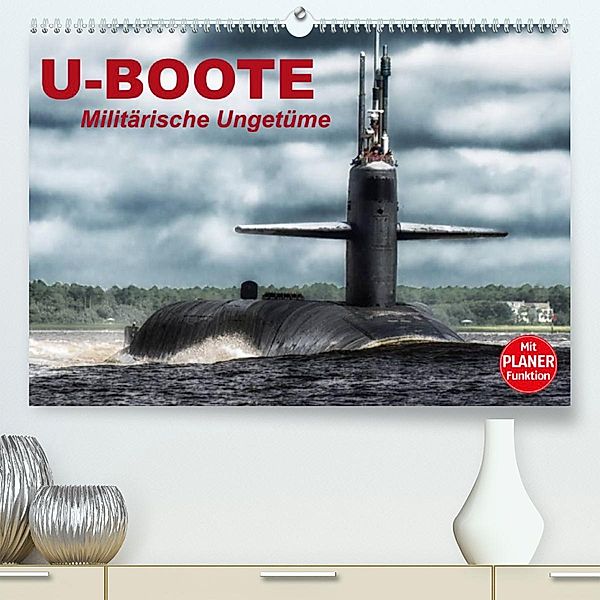 U-Boote. Militärische Ungetüme (Premium, hochwertiger DIN A2 Wandkalender 2023, Kunstdruck in Hochglanz), Elisabeth Stanzer
