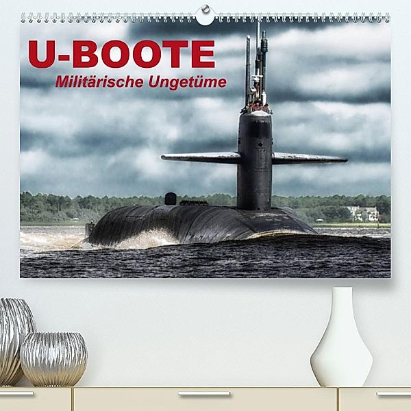 U-Boote - Militärische Ungetüme (Premium, hochwertiger DIN A2 Wandkalender 2023, Kunstdruck in Hochglanz), Elisabeth Stanzer
