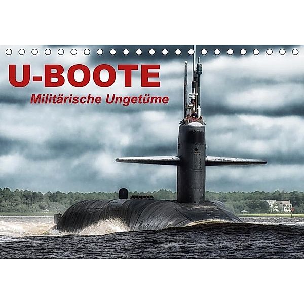 U-Boote - Militärische Ungetüme (Tischkalender 2017 DIN A5 quer), Elisabeth Stanzer