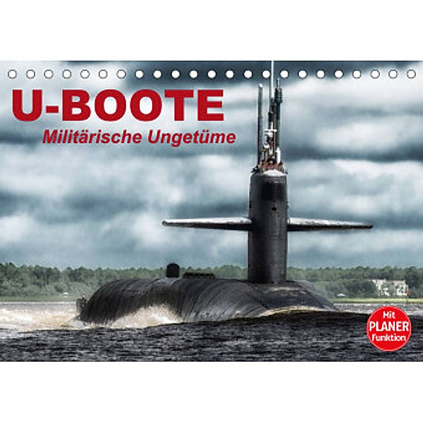 U-Boote. Militärische Ungetüme (Tischkalender 2022 DIN A5 quer), Elisabeth Stanzer