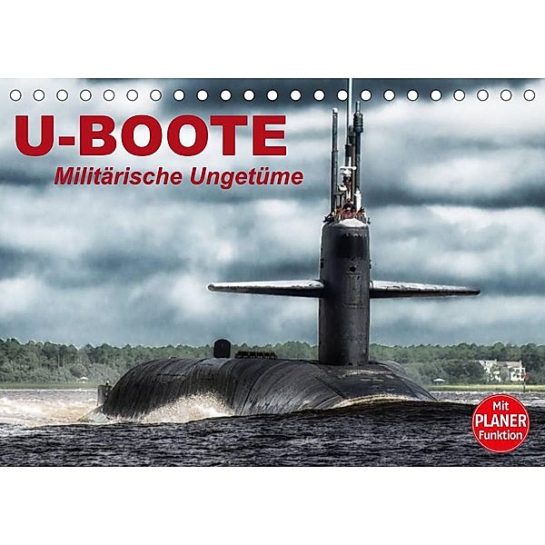 U-Boote. Militärische Ungetüme (Tischkalender 2023 DIN A5 quer), Elisabeth Stanzer