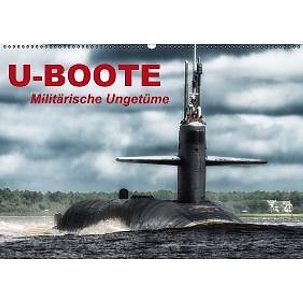 U-Boote Militärische Ungetüme (Wandkalender 2015 DIN A2 quer), Elisabeth Stanzer