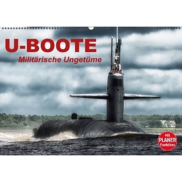 U-Boote. Militärische Ungetüme (Wandkalender 2016 DIN A2 quer), Elisabeth Stanzer