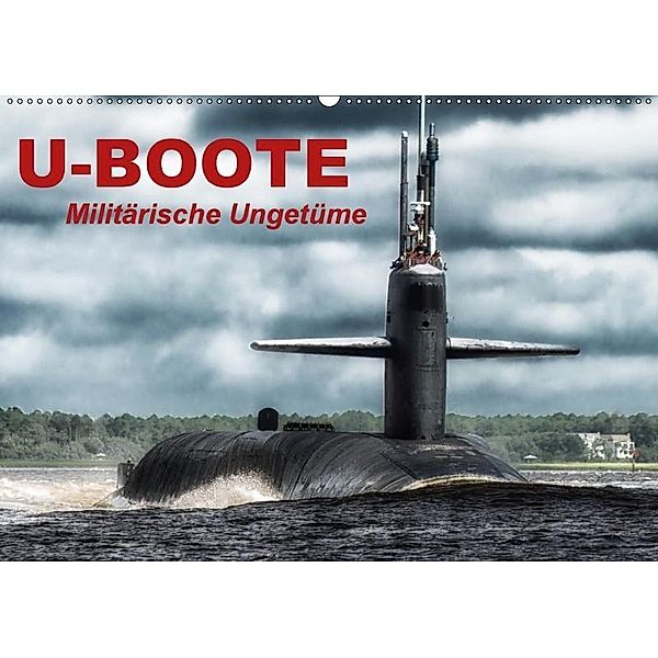 U-Boote - Militärische Ungetüme (Wandkalender 2017 DIN A2 quer), Elisabeth Stanzer