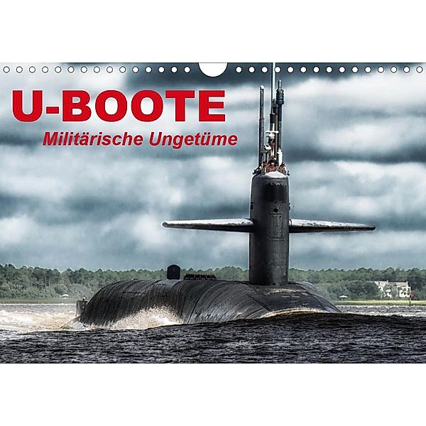 U-Boote - Militärische Ungetüme (Wandkalender 2021 DIN A4 quer), Elisabeth Stanzer