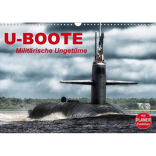 U-Boote. Militärische Ungetüme (Wandkalender 2021 DIN A3 quer), Elisabeth Stanzer