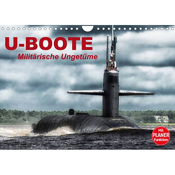 U-Boote. Militärische Ungetüme (Wandkalender 2022 DIN A4 quer), Elisabeth Stanzer