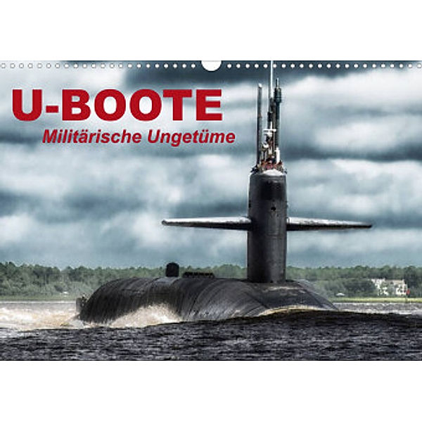 U-Boote - Militärische Ungetüme (Wandkalender 2022 DIN A3 quer), Elisabeth Stanzer