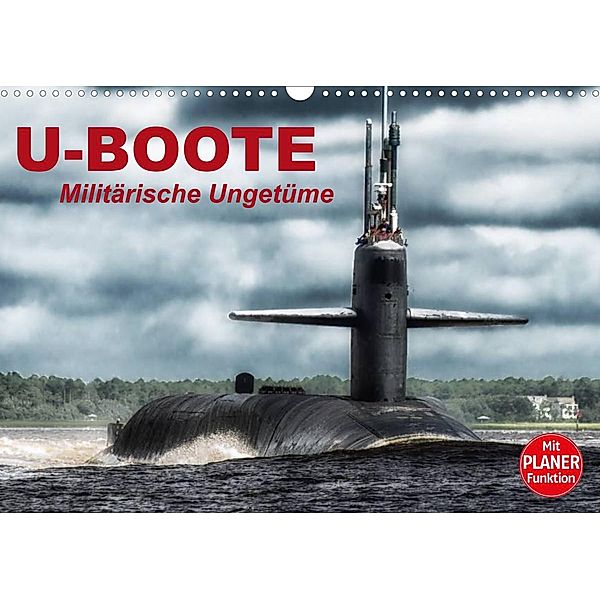 U-Boote. Militärische Ungetüme (Wandkalender 2023 DIN A3 quer), Elisabeth Stanzer