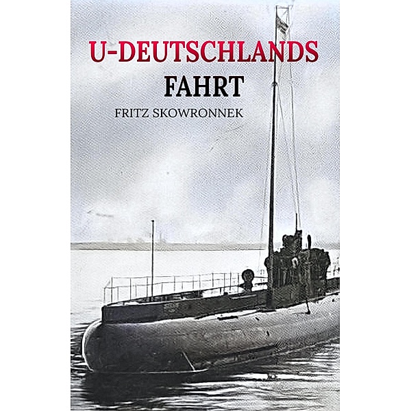 U-Deutschlands Fahrt, Fritz Skowronnek