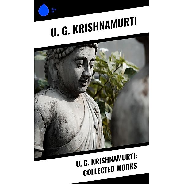 U. G. Krishnamurti: Collected Works, U. G. Krishnamurti