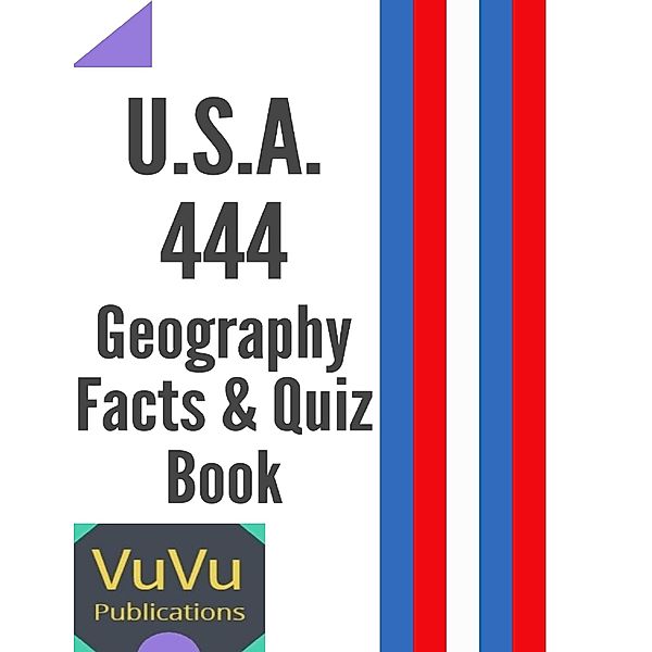 U.S.A. 444 Geography Facts & Quiz Book, VuVu Publications