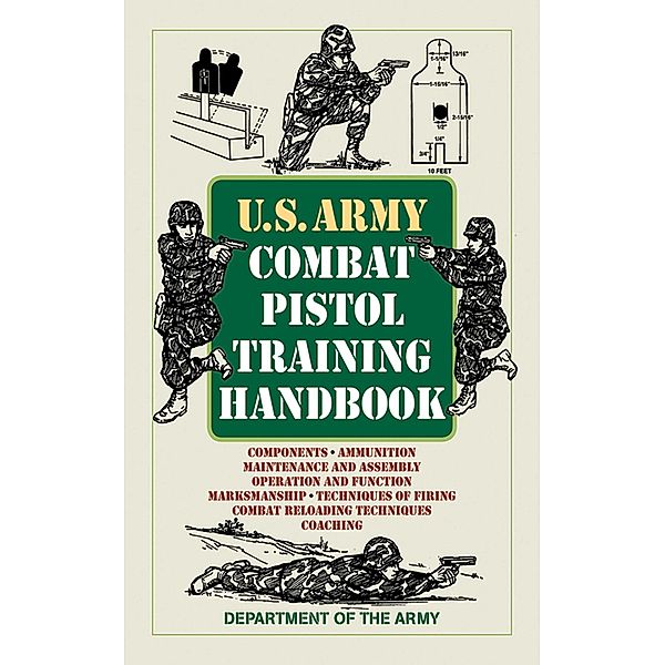 U.S. Army Combat Pistol Training Handbook / US Army Survival, U. S. Department of the Army