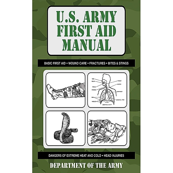 U.S. Army First Aid Manual / US Army Survival, U. S. Department of the Army