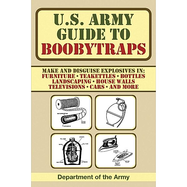 U.S. Army Guide to Boobytraps, U. S. Department of the Army