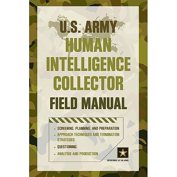 U.S. Army Human Intelligence Collector Field Manual, Department Of The Army