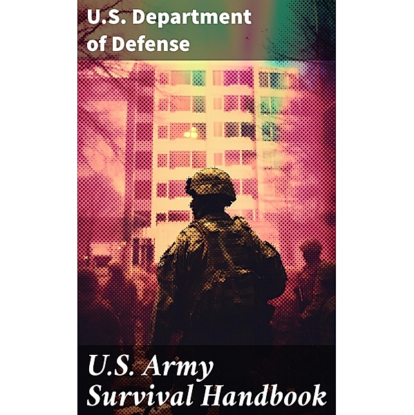U.S. Army Survival Handbook, U. S. Department Of Defense