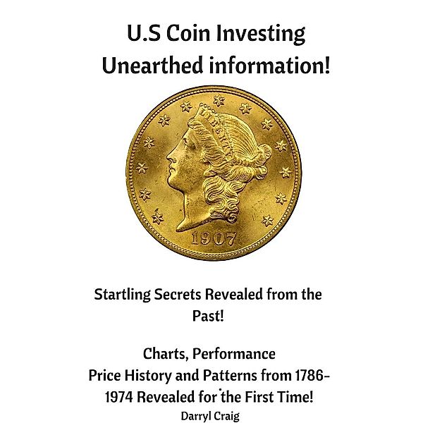 U.S Coin Investing Unearthed Information, Darryl Craig