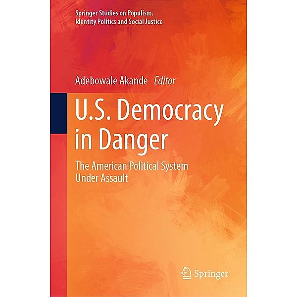 U.S. Democracy in Danger / Springer Studies on Populism, Identity Politics and Social Justice