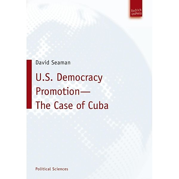 U.S. Democracy Promotion - The Case of Cuba, David Seaman