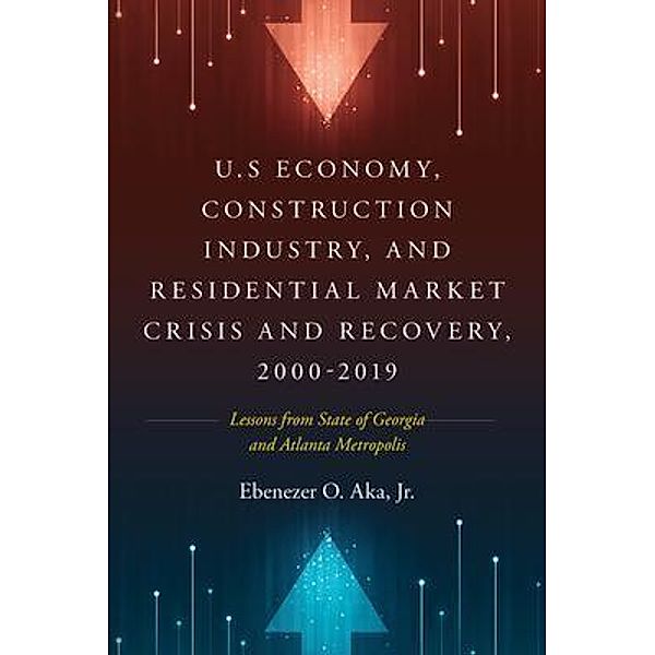 U.S Economy, Construction Industry, and Residential Market Crisis and Recovery, 2000-2019, Jr. Aka