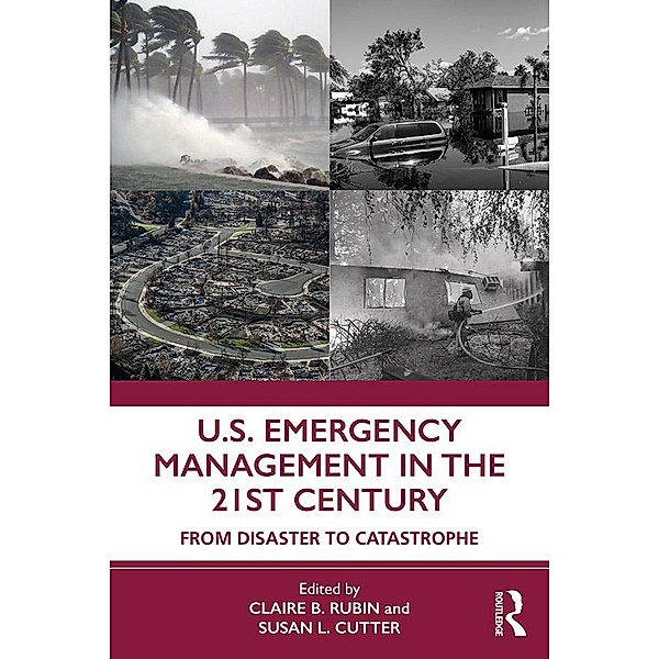 U.S. Emergency Management in the 21st Century, Susan Cutter, Claire B. Rubin