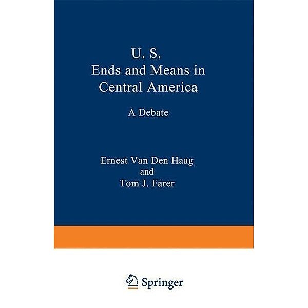 U. S. Ends and Means in Central America, Ernest Van Den Haag, Tom J. Farer