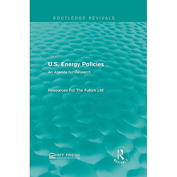 U.S. Energy Policies (Routledge Revivals), Resources For The Future Ltd