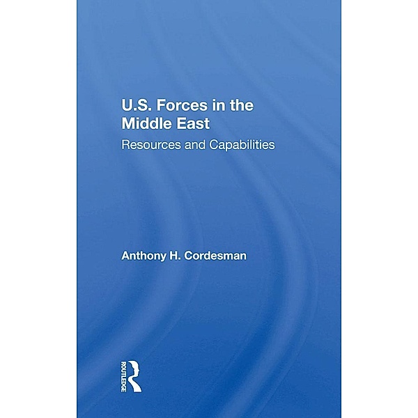 U.S. Forces In The Middle East, Anthony H Cordesman