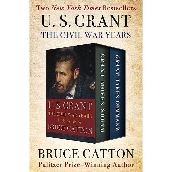 U. S. Grant: The Civil War Years, Bruce Catton