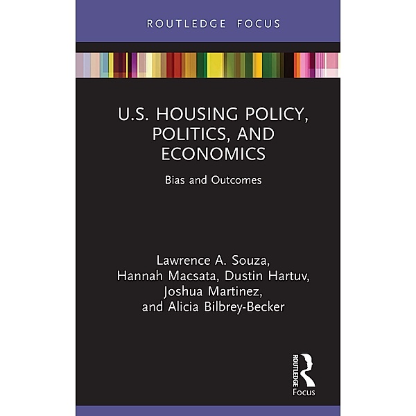 U.S. Housing Policy, Politics, and Economics, Lawrence Souza, Hannah Macsata, Dustin Hartuv, Joshua Martinez, Alicia Bilbrey-Becker