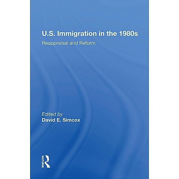 U.S. Immigration In The 1980s, David E Simcox