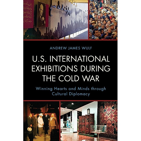 U.S. International Exhibitions during the Cold War, Andrew James Wulf