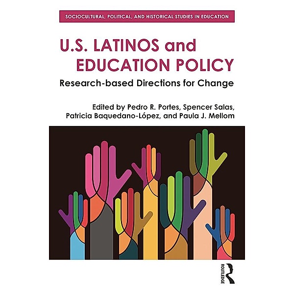 U.S. Latinos and Education Policy / Sociocultural, Political, and Historical Studies in Education