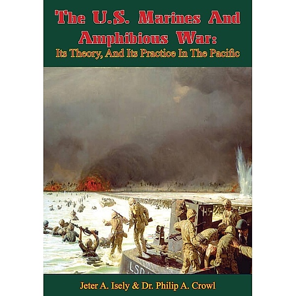 U.S. Marines And Amphibious War, Jeter A. Isely