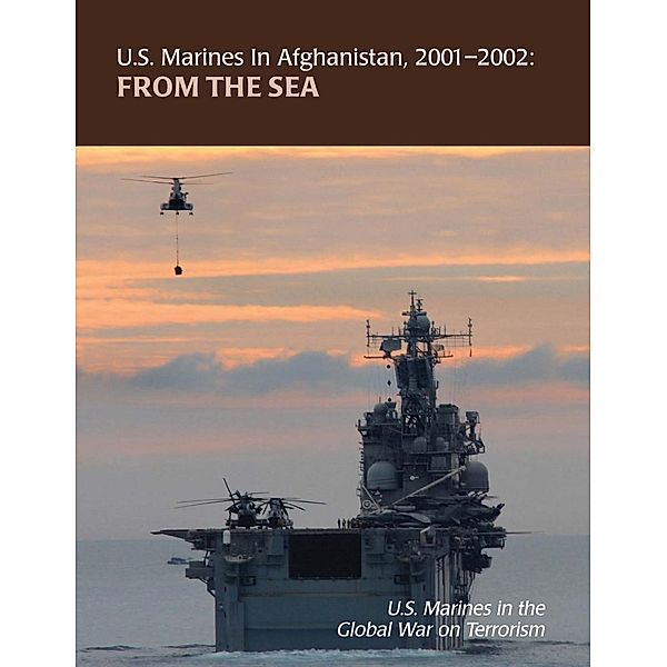 U.S. Marines In Afghanistan, 2001-2002: From The Sea, Colonel Nathan S. Lowrey
