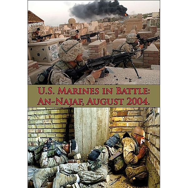 U.S. Marines In Battle: An-Najaf, August 2004. [Illustrated Edition] / Tannenberg Publishing, Francis X. Kozlowski