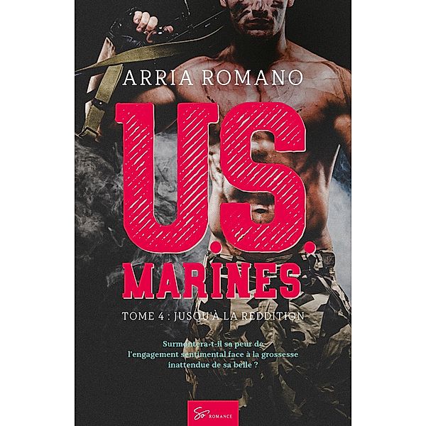 U.S. Marines - Tome 4, Arria Romano
