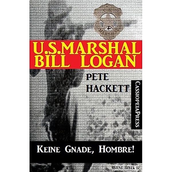 U.S. Marshal Bill Logan, Band 21: Keine Gnade, Hombre!, Pete Hackett