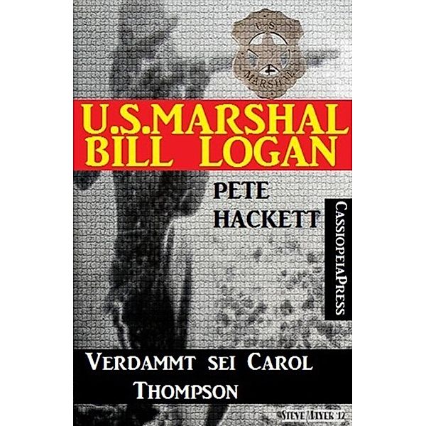 U.S. Marshal Bill Logan, Band 25: Verdammt sei Carol Thompson, Pete Hackett