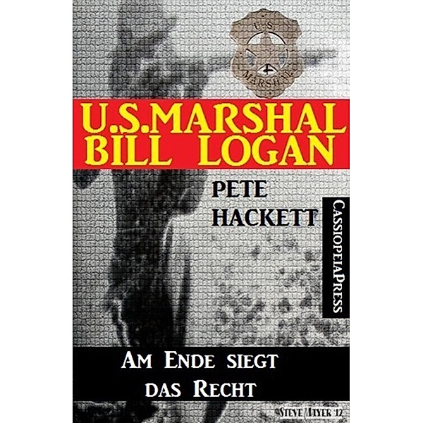 U.S. Marshal Bill Logan, Band 26: Am Ende siegt das Recht, Pete Hackett