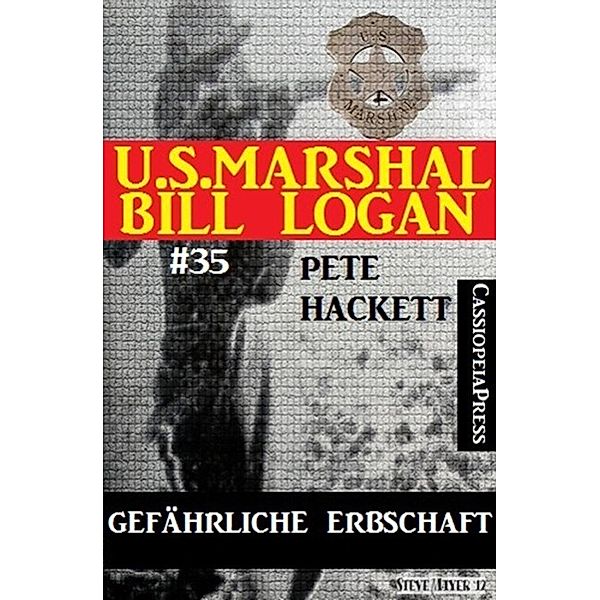 U.S. Marshal Bill Logan, Band 35: Gefährliche Erbschaft, Pete Hackett