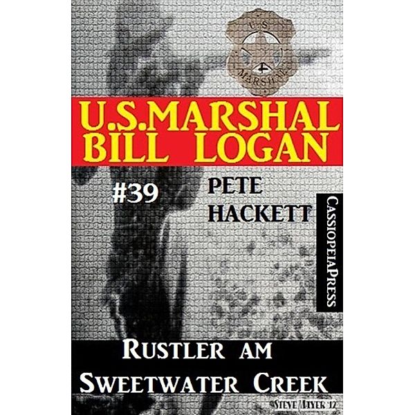 U.S. Marshal Bill Logan, Band 39: Rustler am Sweetwater Creek, Pete Hackett
