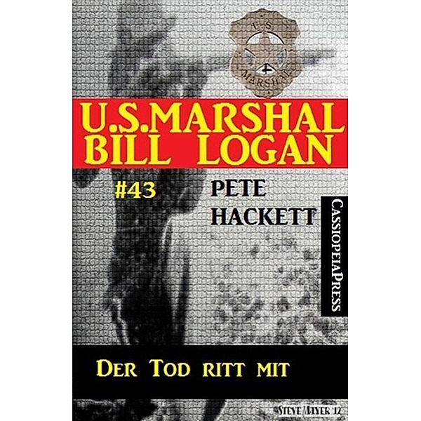 U.S. Marshal Bill Logan, Band 43: Der Tod ritt mit, Pete Hackett
