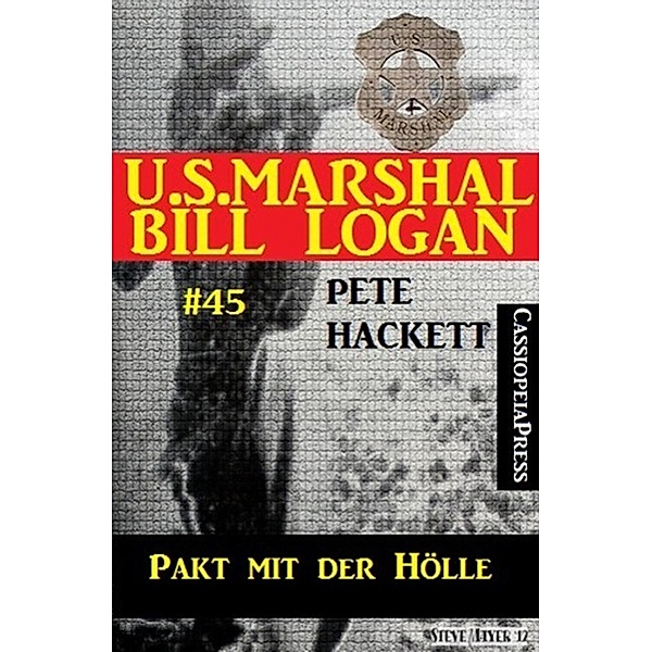 U.S. Marshal Bill Logan, Band 45: Pakt mit der Hölle, Pete Hackett